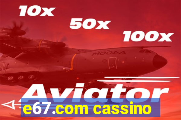 e67.com cassino